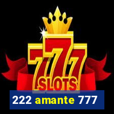 222 amante 777